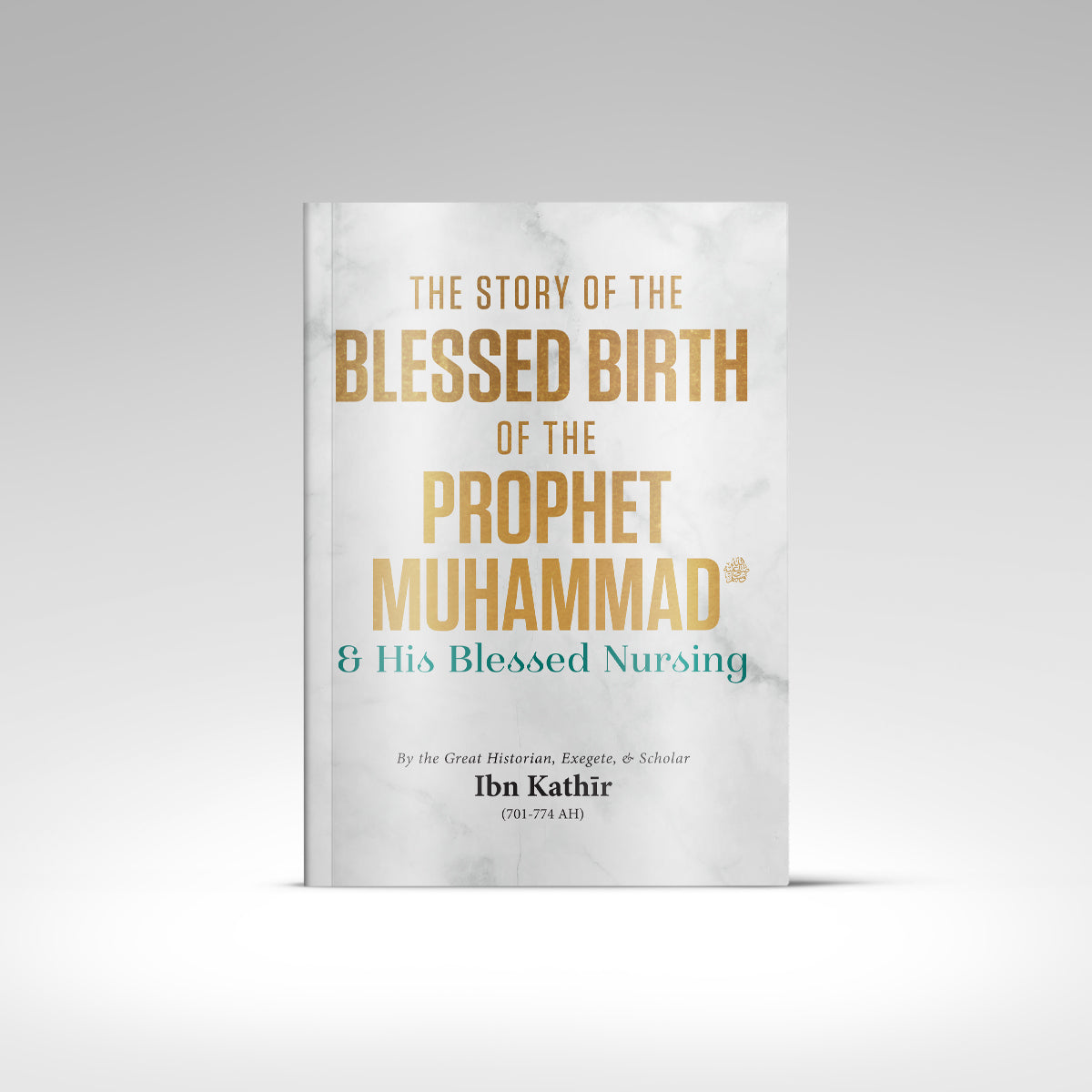 The Story of the Blessed Birth of the Prophet Muhammad ﷺ and his Blessed Nursing (Paperback)