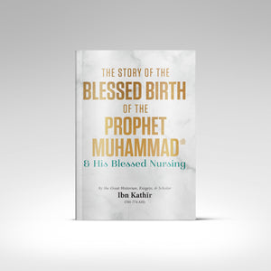 The Story of the Blessed Birth of the Prophet Muhammad ﷺ and his Blessed Nursing (Paperback)