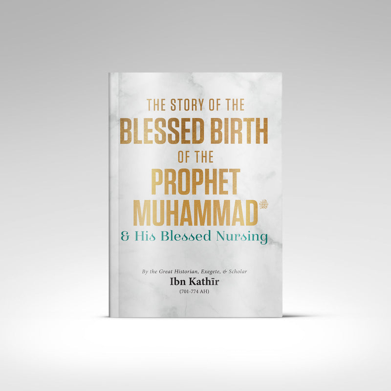 The Story of the Blessed Birth of the Prophet Muhammad ﷺ and his Blessed Nursing (Paperback)