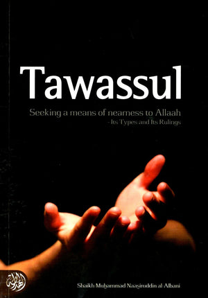 Tawassul: Seeking a Means of Nearness to Allah