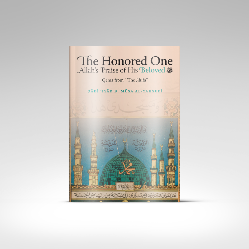 The Honored One ﷺ (Gems from ‘The Shifa’)