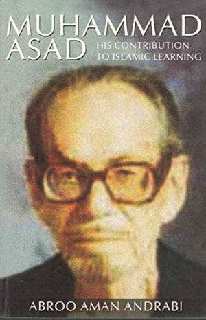 Muhammad Asad: His Contribution to Islamic Learning