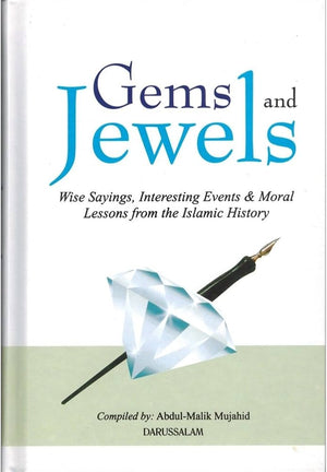 Gems and Jewels : Volume 1 : Wise Sayings, Interesting Events & Moral Lessons from the Islamic History