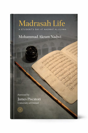 Madrasah Life: A Student's Day at Nadwat Al-ʻUlamāʼ