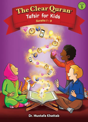 The Clear Quran: Tafsir For Kids – Surahs 1-9 (Volume 1)