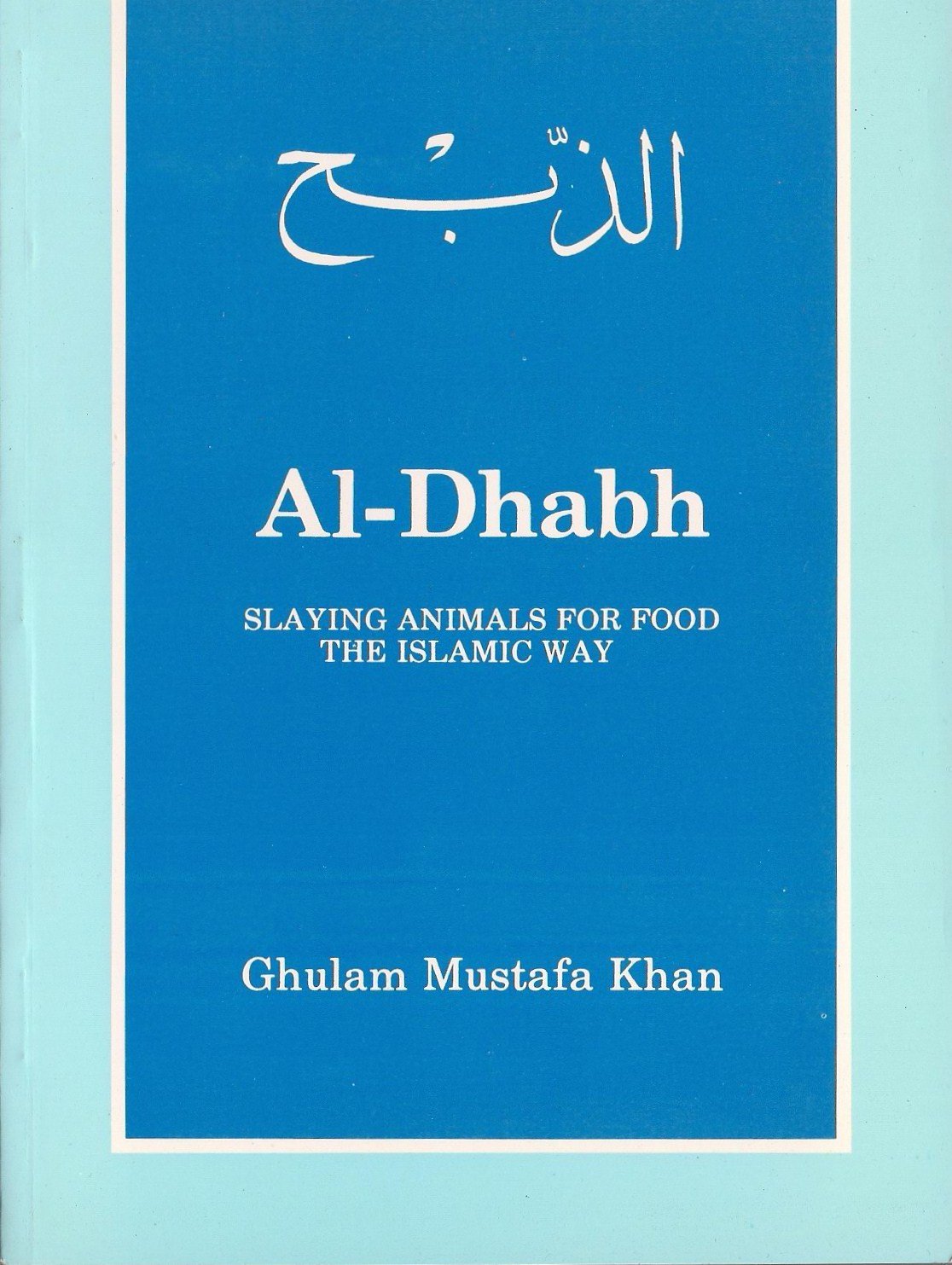 Al-dhabh: Slaying Animals for Food the Islamic Way