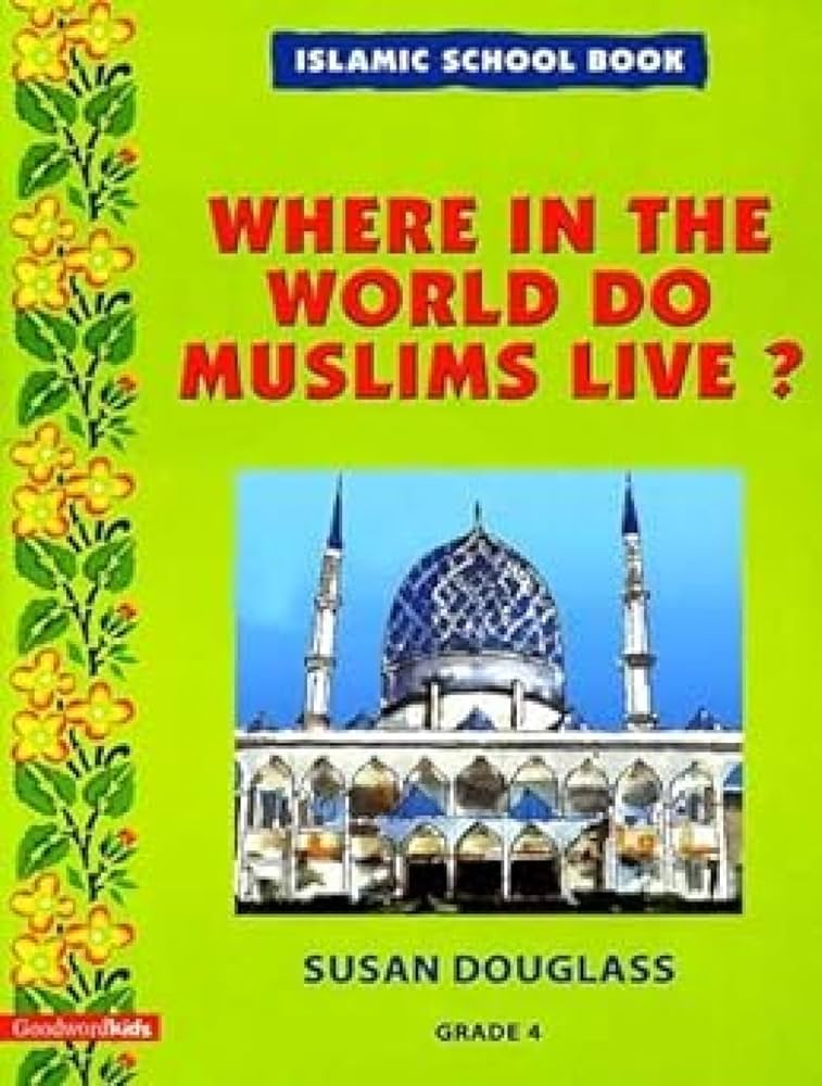 Islamic School Book Grade 4: Where in the World Do Muslims Live