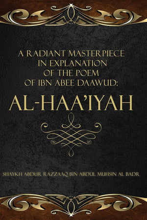 A Radiant Masterpiece in Explanation of the Poem of Ibn Abee Daawud: al-Haa'iyah