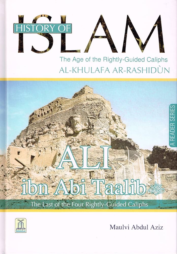 History of Islam: Ali ibn Abi Taalib - The Age of the Rightly-Guided Caliphs