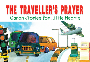 The Traveller's Prayer - Quran Stories for Little Hearts
