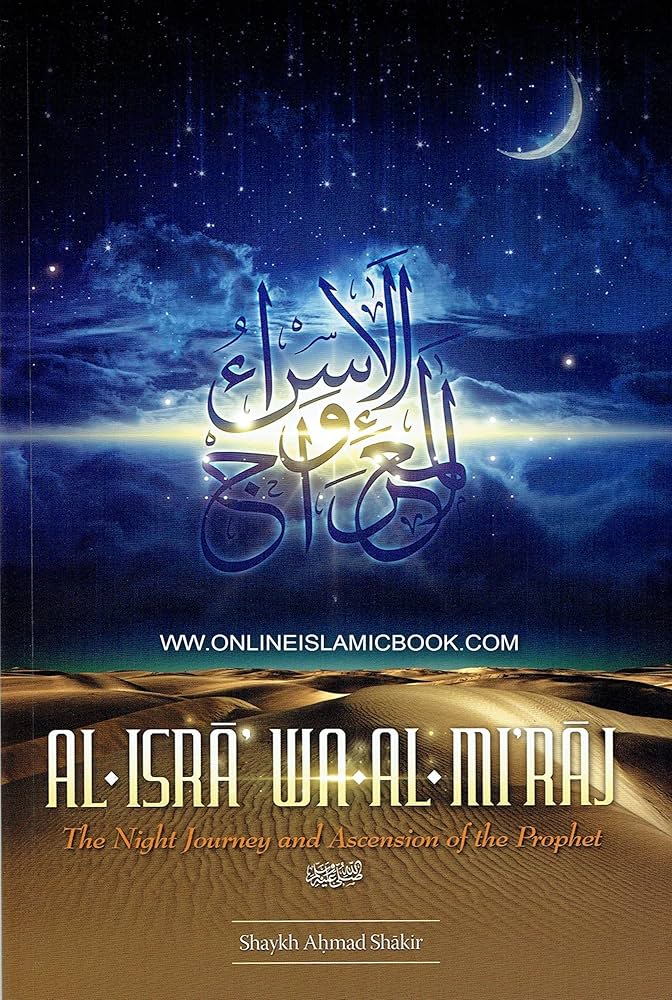 al-Israa Wa al-Miraaj: The Night Journey and Ascension of the Prophet