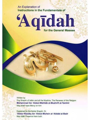 An Explanation of Instructions in the Fundamentals of 'Aqidah for the General Masses