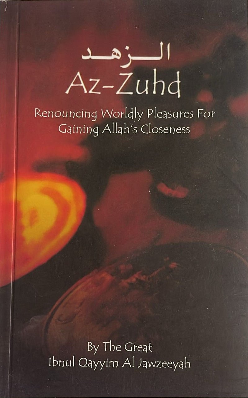 Az-Zuhd: Renouncing Worldly Pleasures for Gaining Allah’s Closeness
