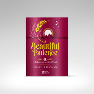 A Beautiful Patience: 40 Life Lessons from Surah Yusuf