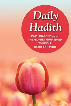 Daily Hadith Inspiring Sayings of the Prophet Muhammad to Kindle Heart and Mind