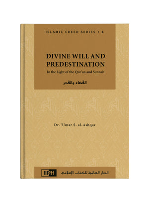Islamic Creed Series 8: Divine Will and Predestination