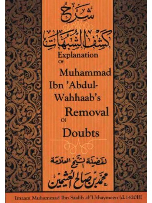 Explanation of Muhammad ibn 'Abdul-Wahhaab's Removal of Doubts