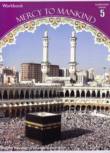 Mercy to Mankind: Makkah Period (Sirah of Our Prophet) Grade 5 Workbook