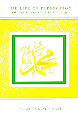 Life of Perfection Shama'il of Rasulullah