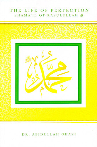 Life of Perfection Shama'il of Rasulullah