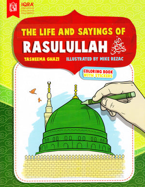 The Life and Sayings of Rasulullah A Coloring Book for Children