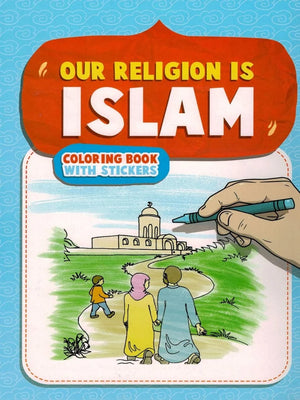 Our Religion Is Islam (a Colouring Book for Children)