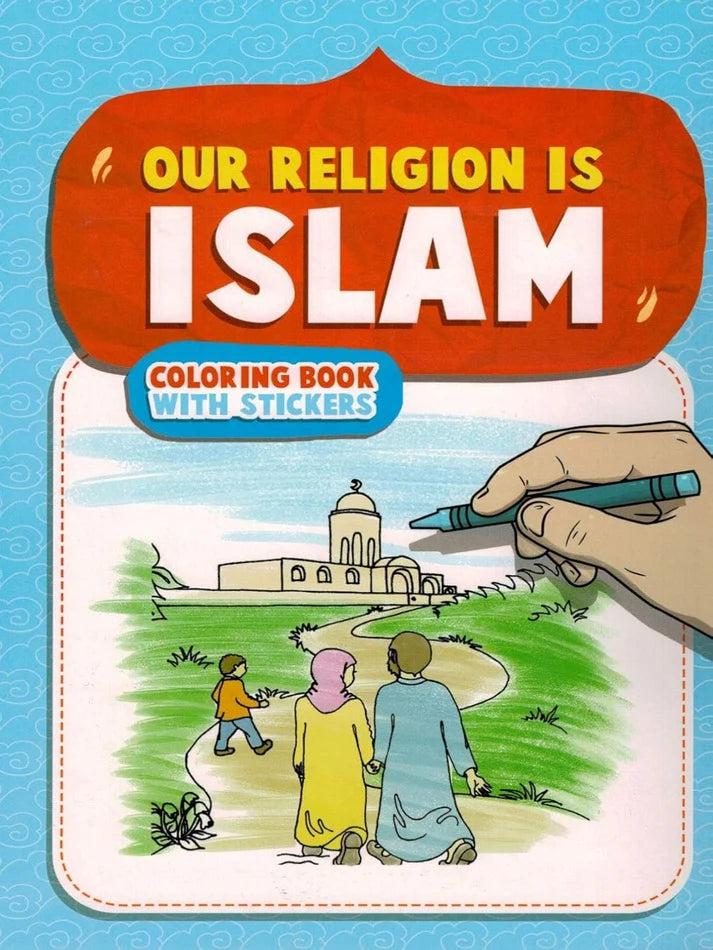 Our Religion Is Islam (a Colouring Book for Children)
