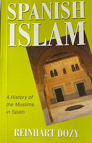 Spanish Islam: A History of the Muslims in Spain