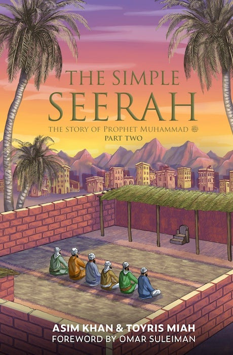 The Simple Seerah: The Story of Prophet Muhammad (s.a.w.) — Part Two