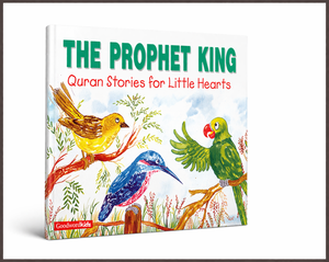 The Prophet King - Quran Stories for Little Hearts