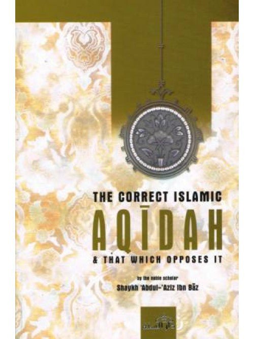 The Correct Islamic Aqidah and that Which Opposes It - Paperback