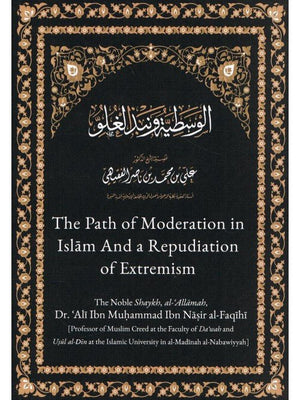 The Path of Moderation in Islam And a Repudiation of Extremism