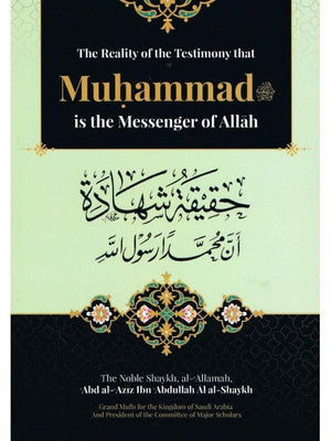 The Reality of the Testimony that Muhammad is the Messenger of Allah