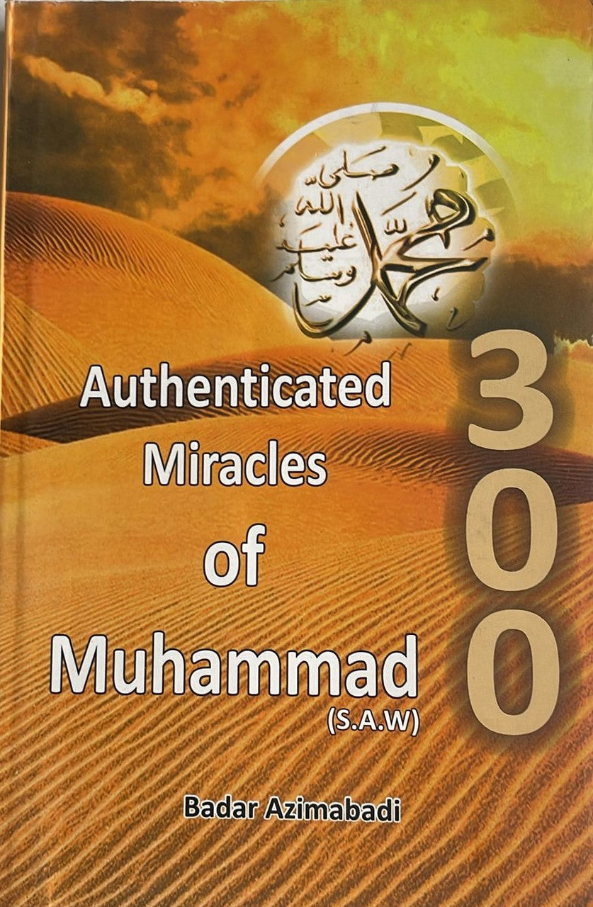 300 Authenticated Miracles of Muhammad (S.A.W)