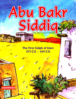 Abu Bakr Siddiq (The first Caliph of Islam 573 C.E - 634 C.E)