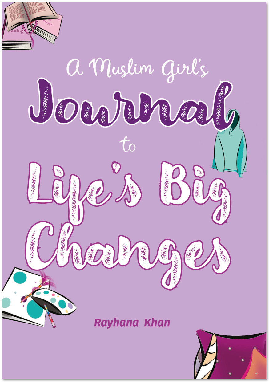 A Muslim Girl’s Journal to Life’s Big Changes