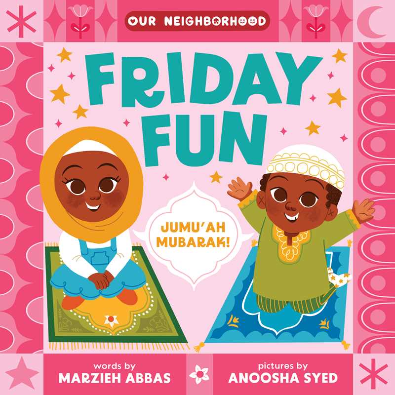 Friday Fun (An Our Neighborhood Series Board Book for Toddlers Celebrating Islam) by Marzieh Abbas: Board Books; 26 pages / English