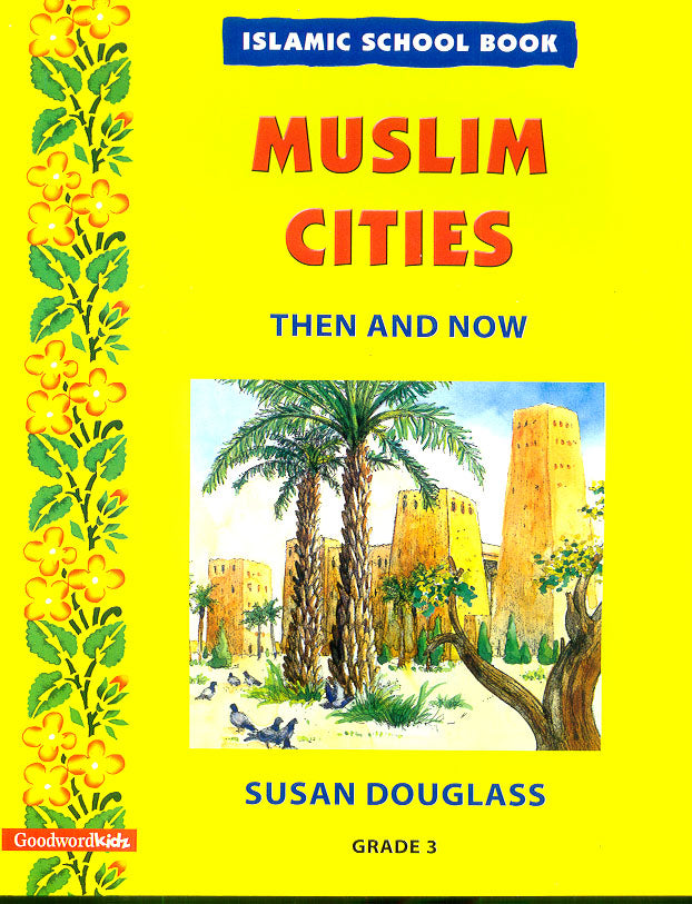 Islamic School Book Grade 3: Muslim Cities Then and Now