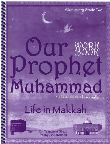 Our Prophet Life in Makkah (Sirah of Our Prophet ) Grade 2 Workbook