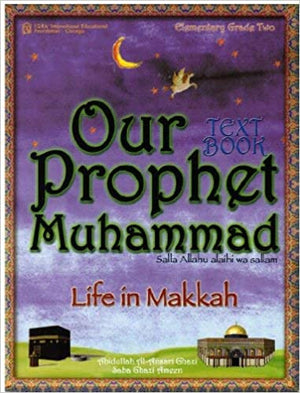 Our Prophet Life in Makkah (Sirah of Our Prophet) Grade 2 Textbook