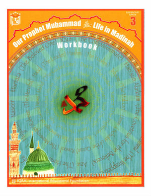 Our Prophet Life in Madinah (Sirah of Our Prophet) Grade 3 Workbook