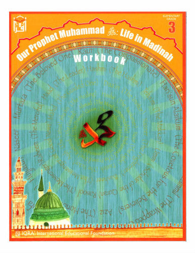 Our Prophet Life in Madinah (Sirah of Our Prophet) Grade 3 Workbook