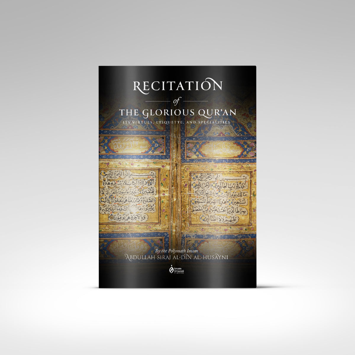 Recitation of the Glorious Qur'an: Its Virtues, Etiquettes, and Specialties