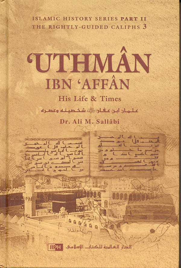 Uthman ibn Affan : His Life and Times